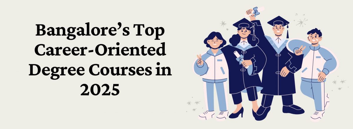 Bangalore’s Top Career-Oriented Degree Courses in 2025